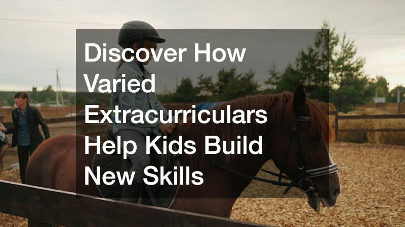 Discover How Varied Extracurriculars Help Kids Build New Skills
