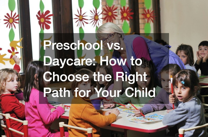 Preschool vs. Daycare  How to Choose the Right Path for Your Child
